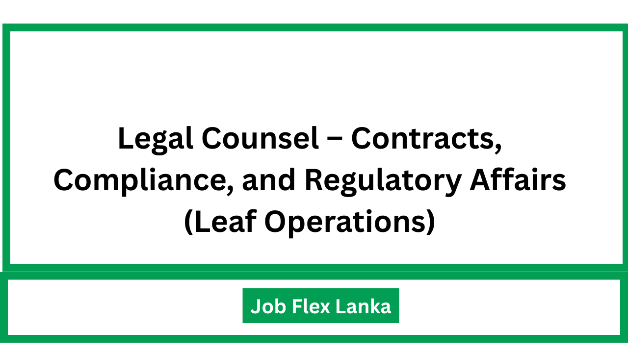 Legal Counsel – Contracts, Compliance, and Regulatory Affairs (Leaf Operations)