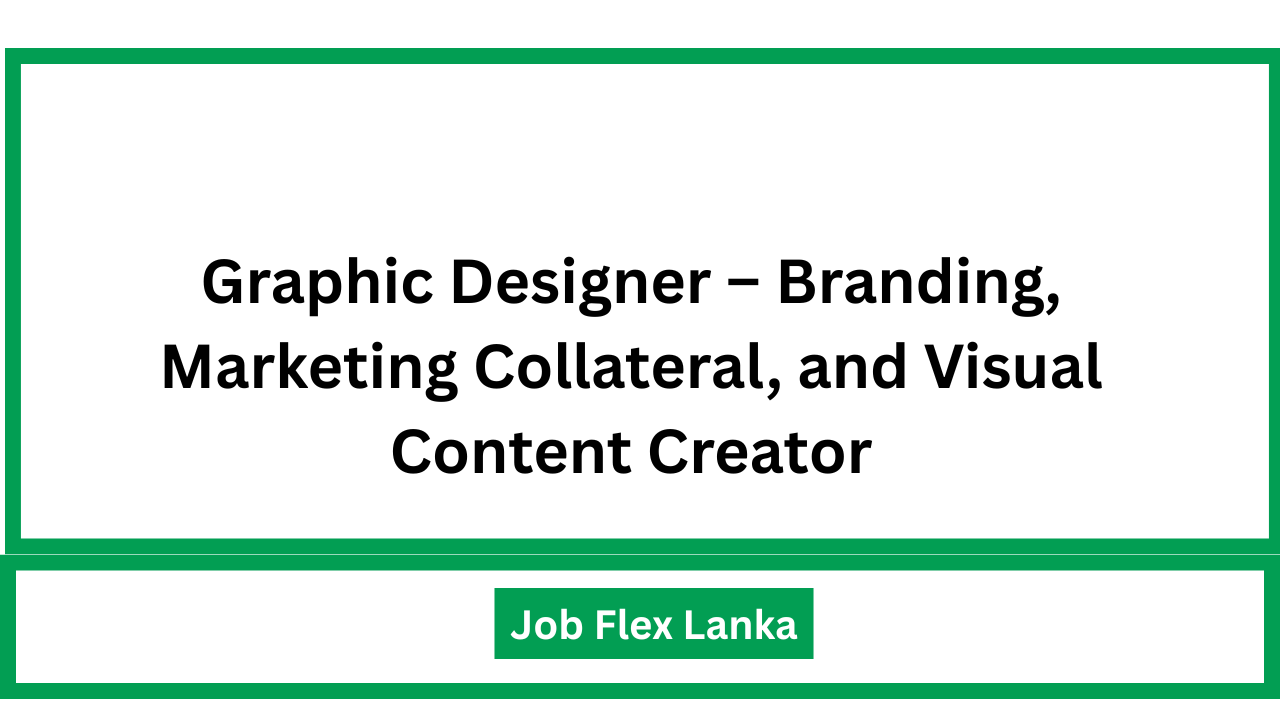 Graphic Designer – Branding, Marketing Collateral, and Visual Content Creator