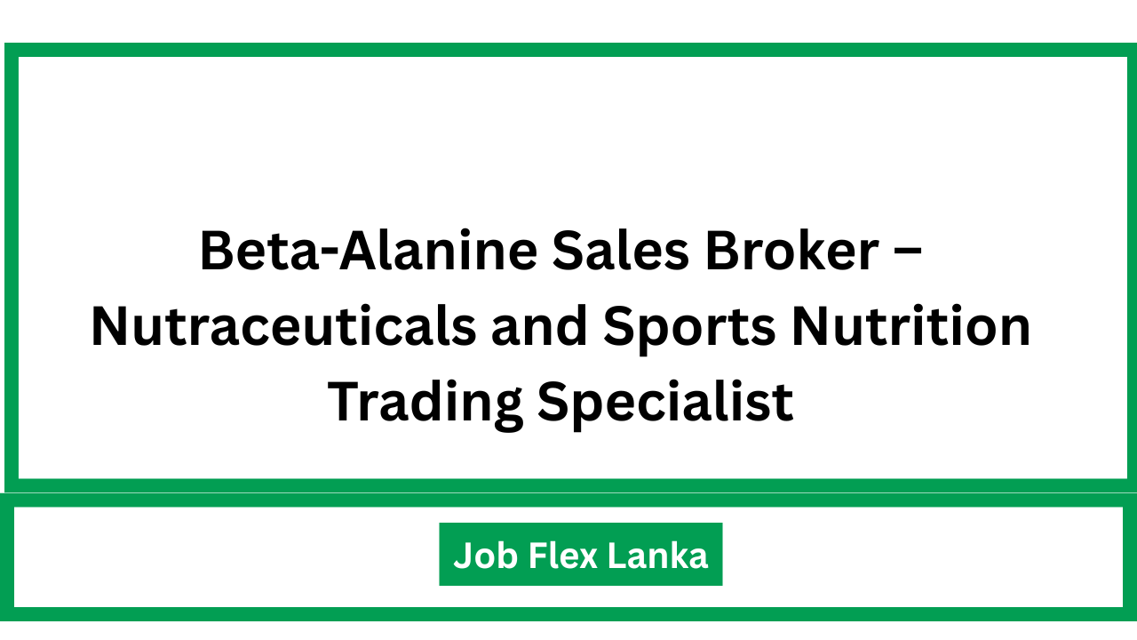 Beta-Alanine Sales Broker – Nutraceuticals and Sports Nutrition Trading Specialist