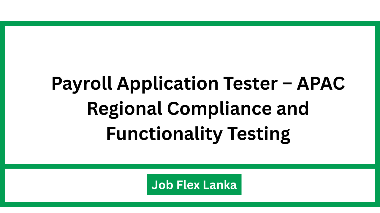 Payroll Application Tester – APAC Regional Compliance and Functionality Testing