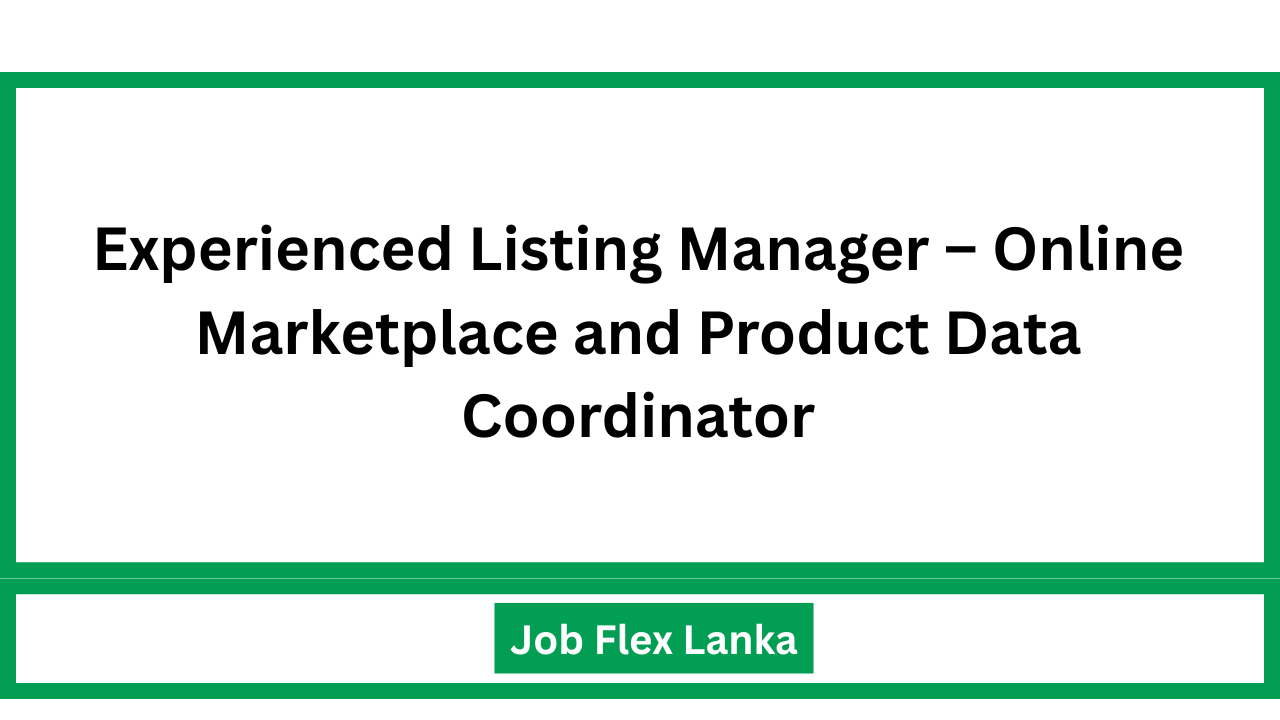 Experienced Listing Manager – Online Marketplace and Product Data Coordinator