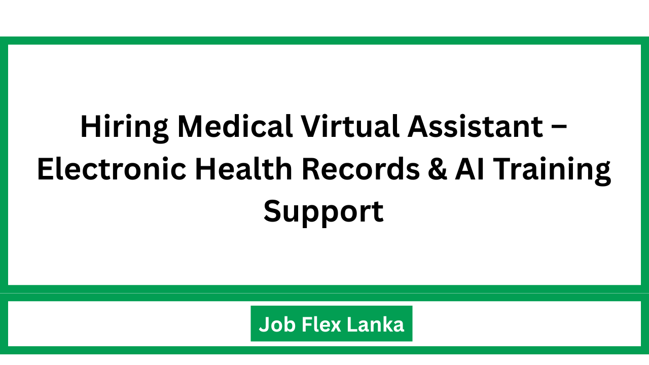 Hiring Medical Virtual Assistant – Electronic Health Records & AI Training Support