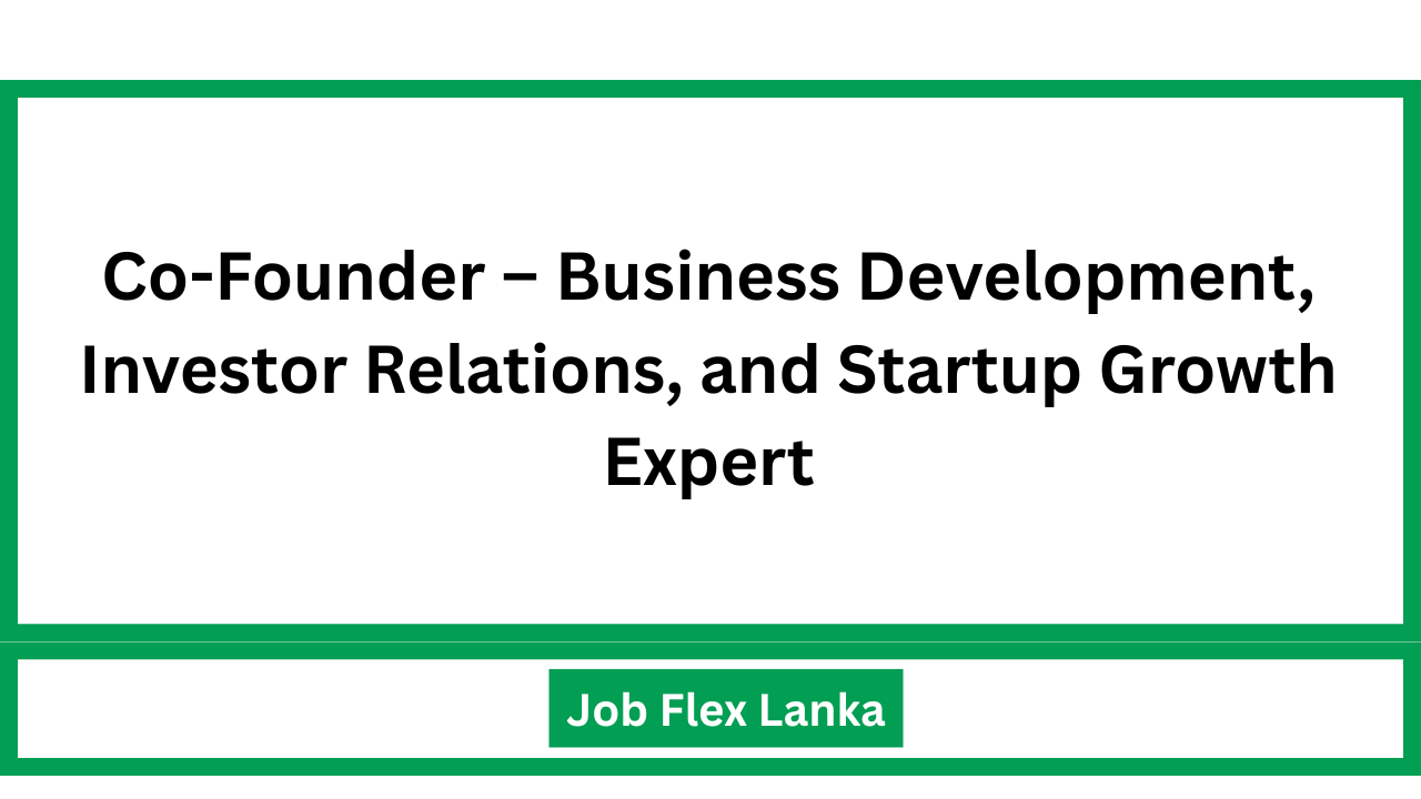Co-Founder – Business Development, Investor Relations, and Startup Growth Expert