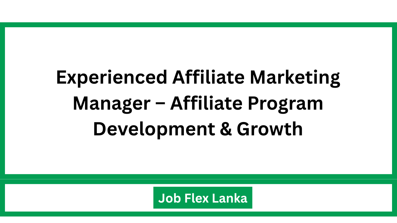Experienced Affiliate Marketing Manager – Affiliate Program Development & Growth