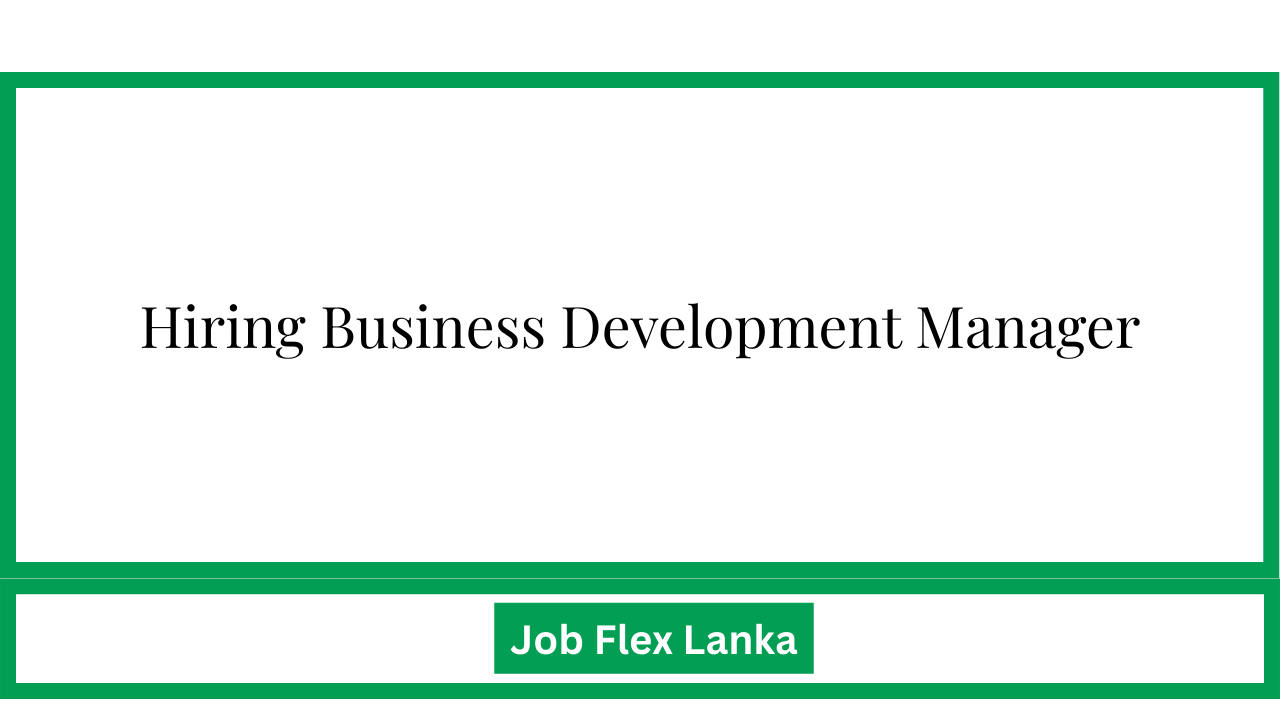 Hiring Business Development Manager