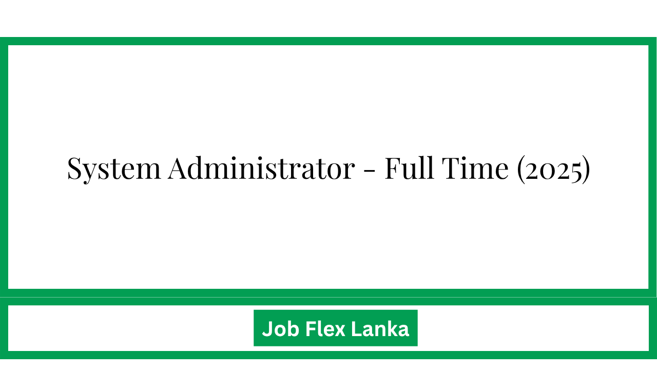 System Administrator - Full Time (2025)