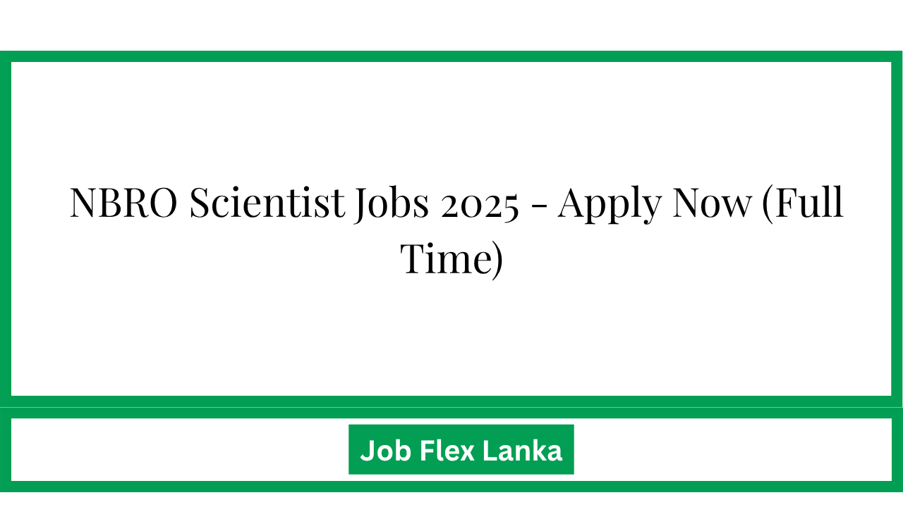 NBRO Scientist Jobs 2025 - Apply Now (Full Time)
