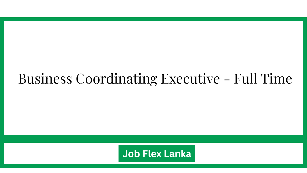 Business Coordinating Executive - Full Time