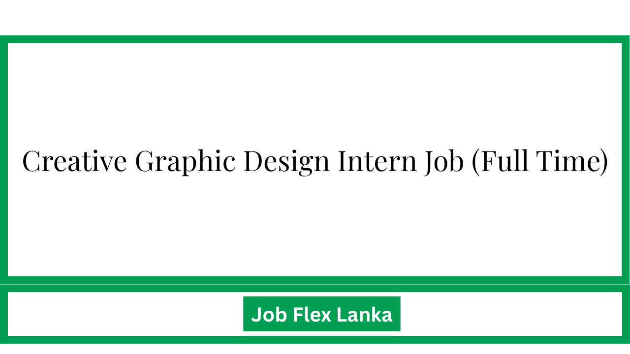 Creative Graphic Design Intern Job (Full Time)