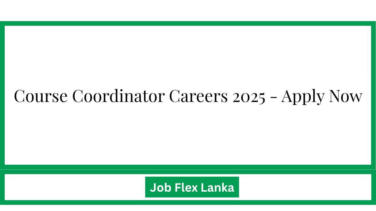 Course Coordinator Careers 2025 - Apply Now
