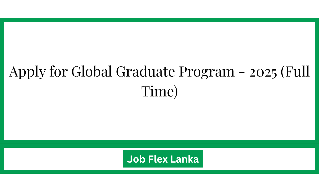 Apply for Global Graduate Program – 2025 (Full Time)