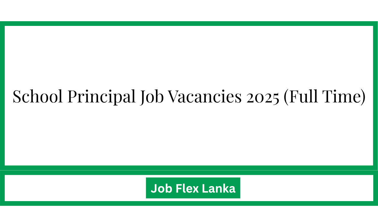 School Principal Job Vacancies 2025 (Full Time)