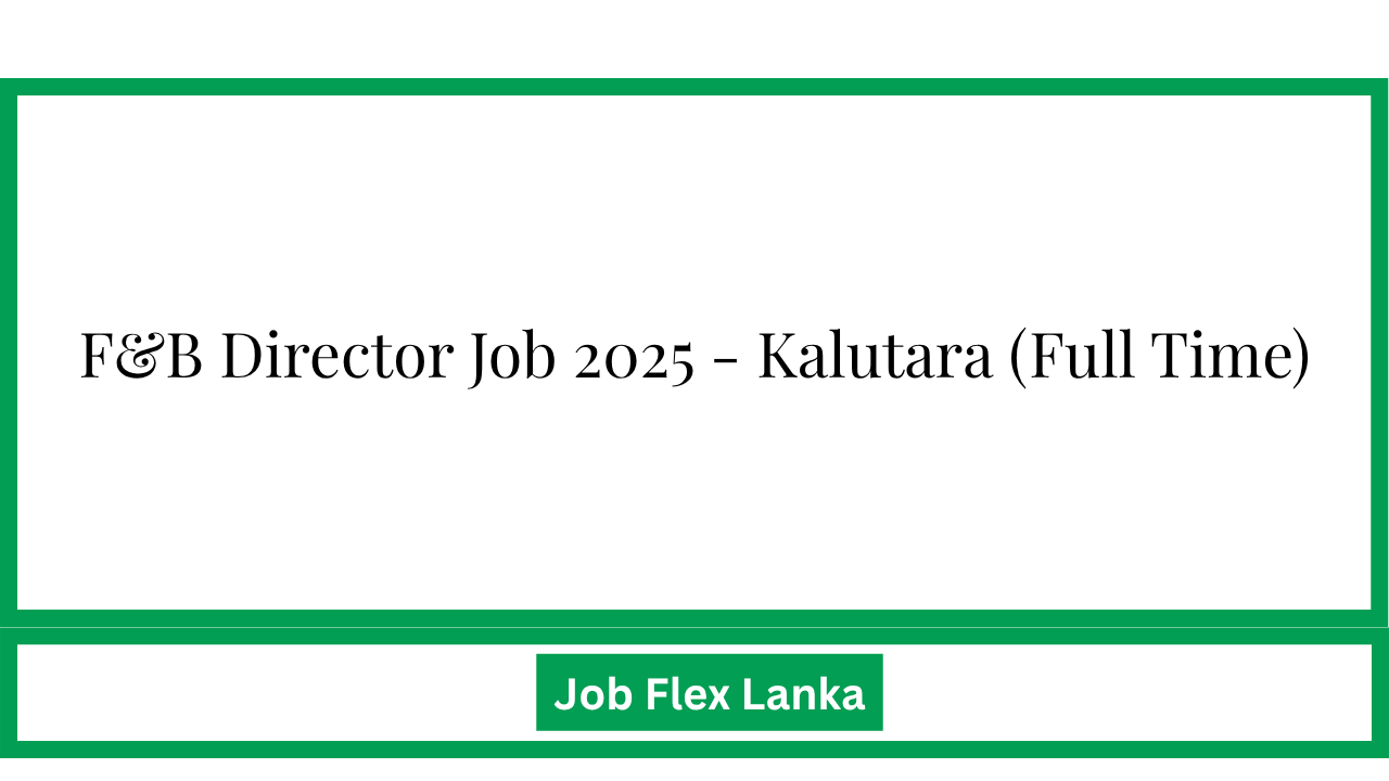 F&B Director Job 2025 – Kalutara (Full Time)