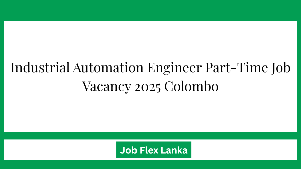 Industrial Automation Engineer Part-Time Job Vacancy 2025 Colombo