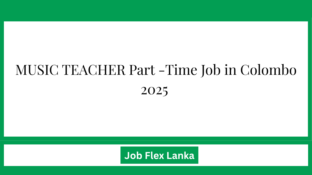 MUSIC TEACHER Part -Time Job in Colombo 2025