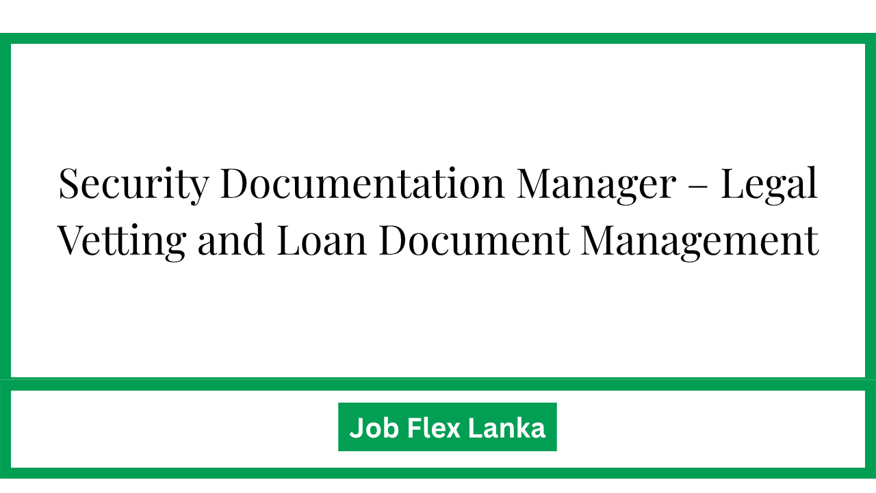 Security Documentation Manager – Legal Vetting and Loan Document Management