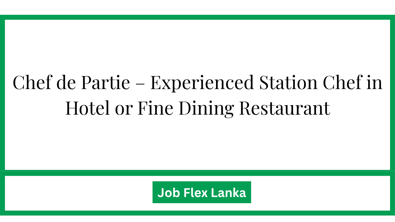 Chef de Partie – Experienced Station Chef in Hotel or Fine Dining Restaurant