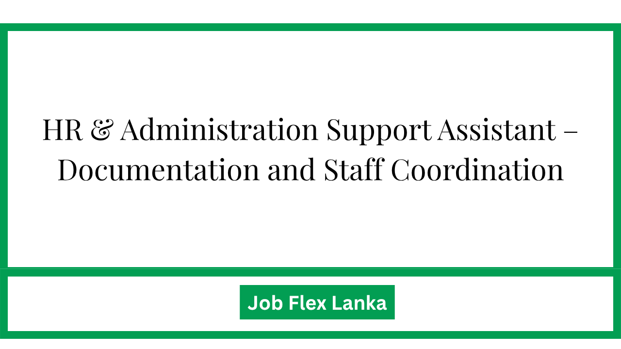 HR & Administration Support Assistant – Documentation and Staff Coordination