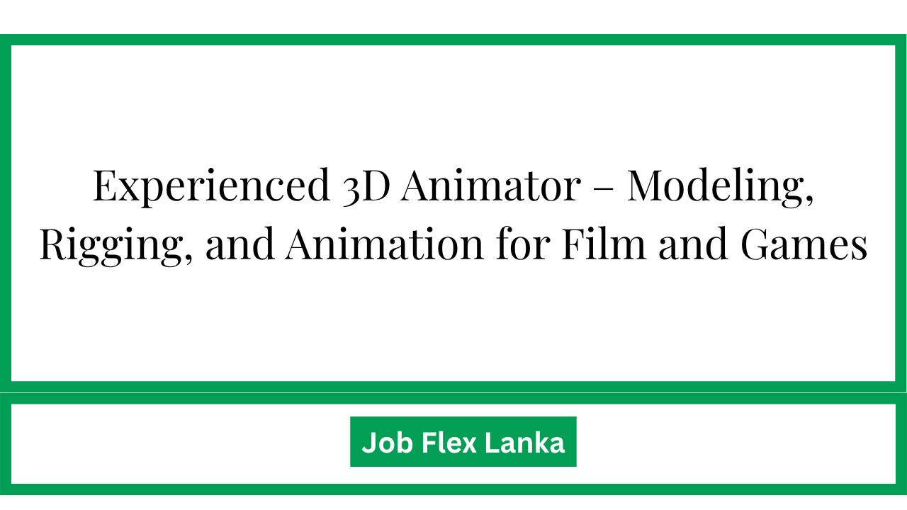Experienced 3D Animator – Modeling, Rigging, and Animation for Film and Games