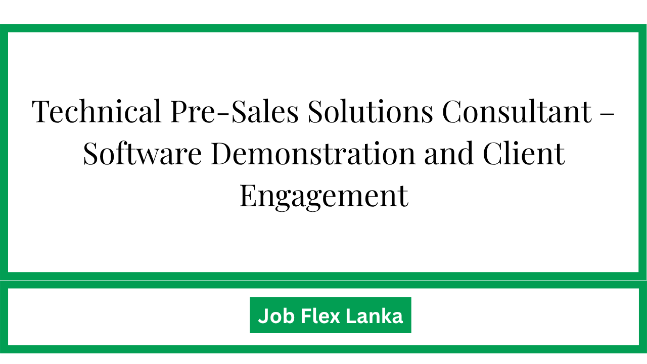 Technical Pre-Sales Solutions Consultant – Software Demonstration and Client Engagement