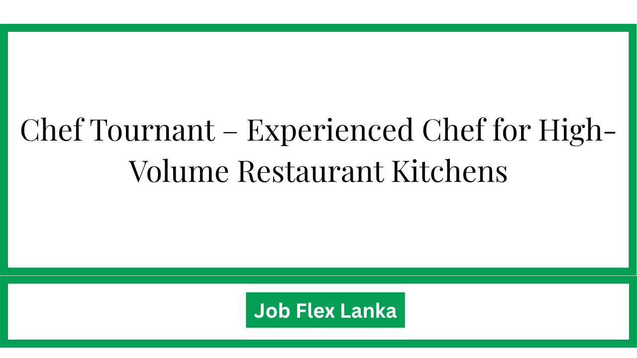 Chef Tournant – Experienced Chef for High-Volume Restaurant Kitchens
