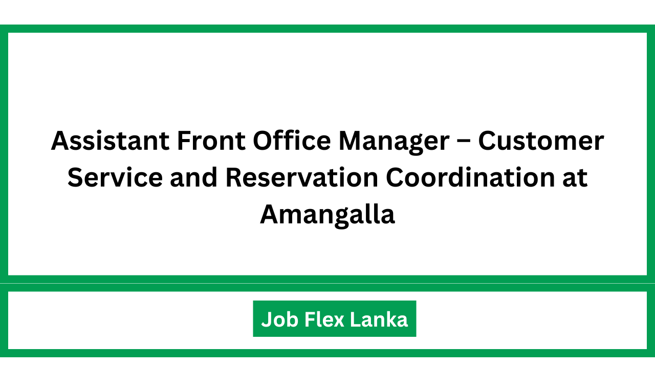 Assistant Front Office Manager – Customer Service and Reservation Coordination at Amangalla