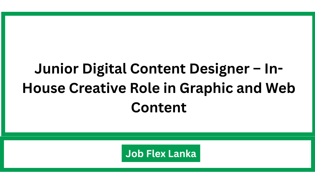Junior Digital Content Designer – In-House Creative Role in Graphic and Web Content