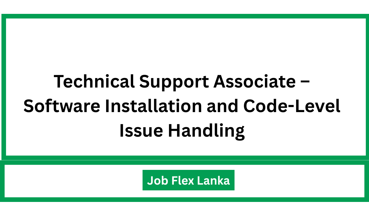 Technical Support Associate – Software Installation and Code-Level Issue Handling