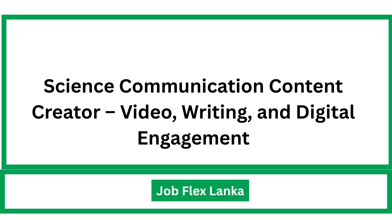Science Communication Content Creator – Video, Writing, and Digital Engagement
