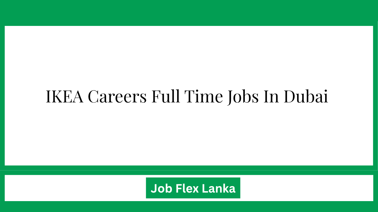 IKEA Careers Full Time Jobs In Dubai