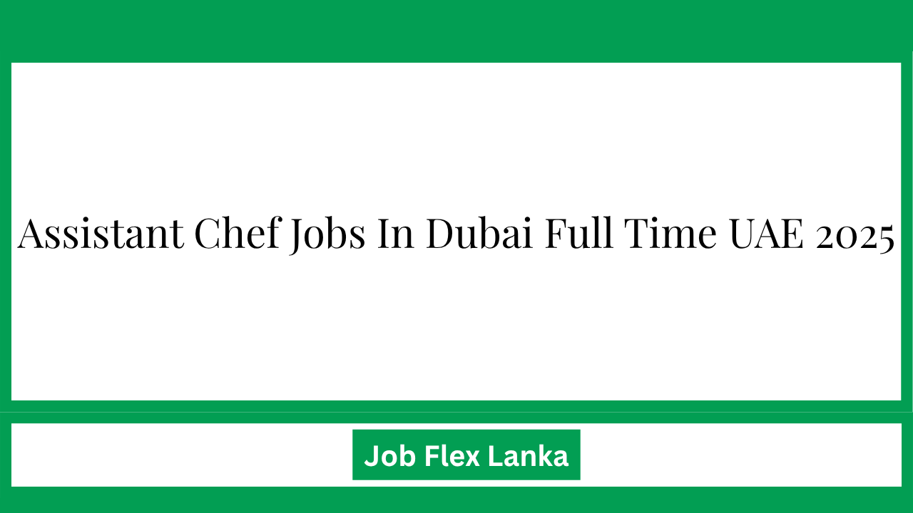 Assistant Chef Jobs In Dubai Full Time UAE 2025