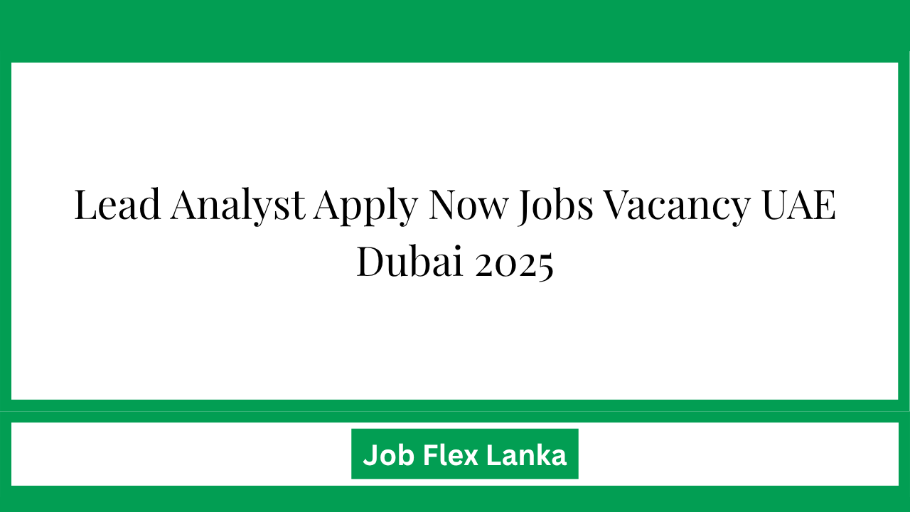 Lead Analyst Apply Now Jobs Vacancy UAE Dubai 2025