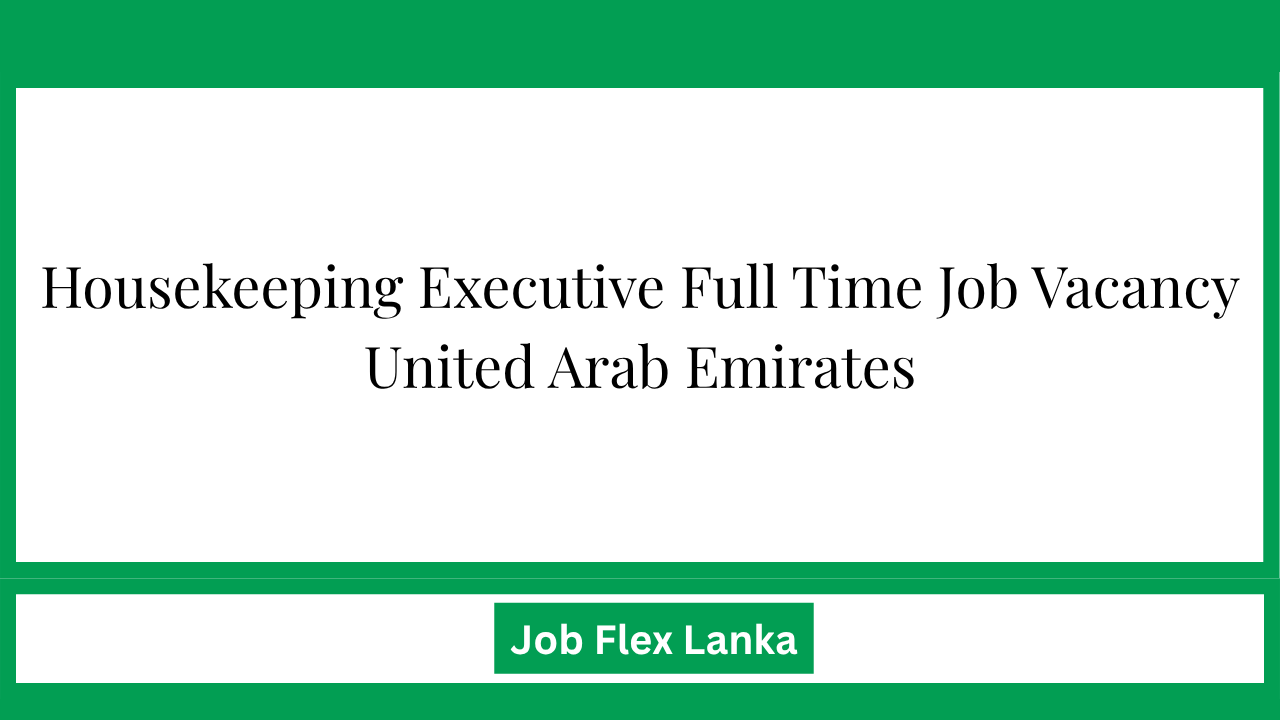 Housekeeping Executive Full Time Job Vacancy United Arab Emirates