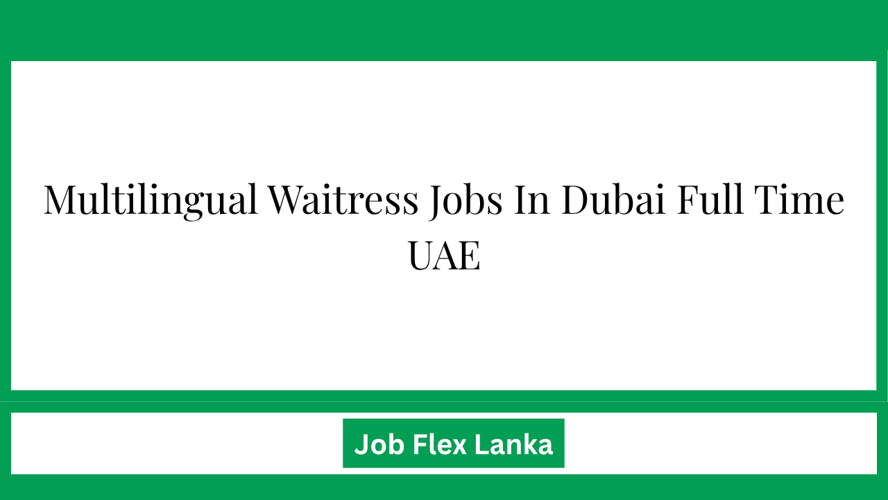 Multilingual Waitress Jobs In Dubai Full Time UAE