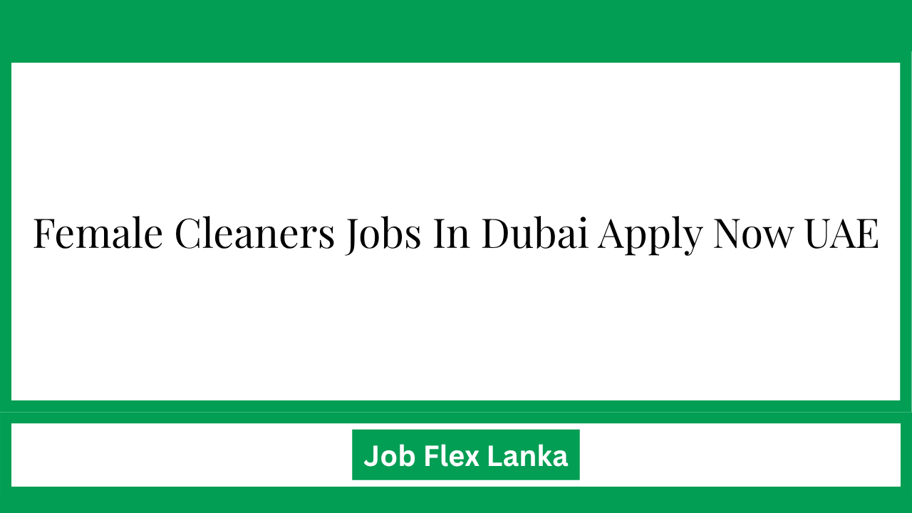 Female Cleaners  Jobs In Dubai Apply Now UAE