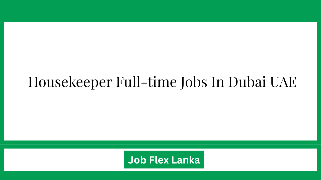 Housekeeper Full-time Jobs In Dubai UAE