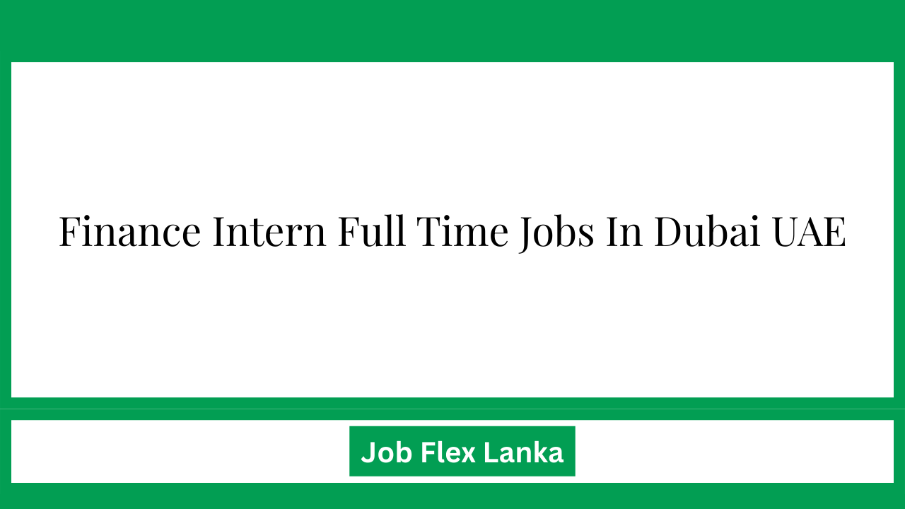 Finance Intern Full Time Jobs In Dubai UAE