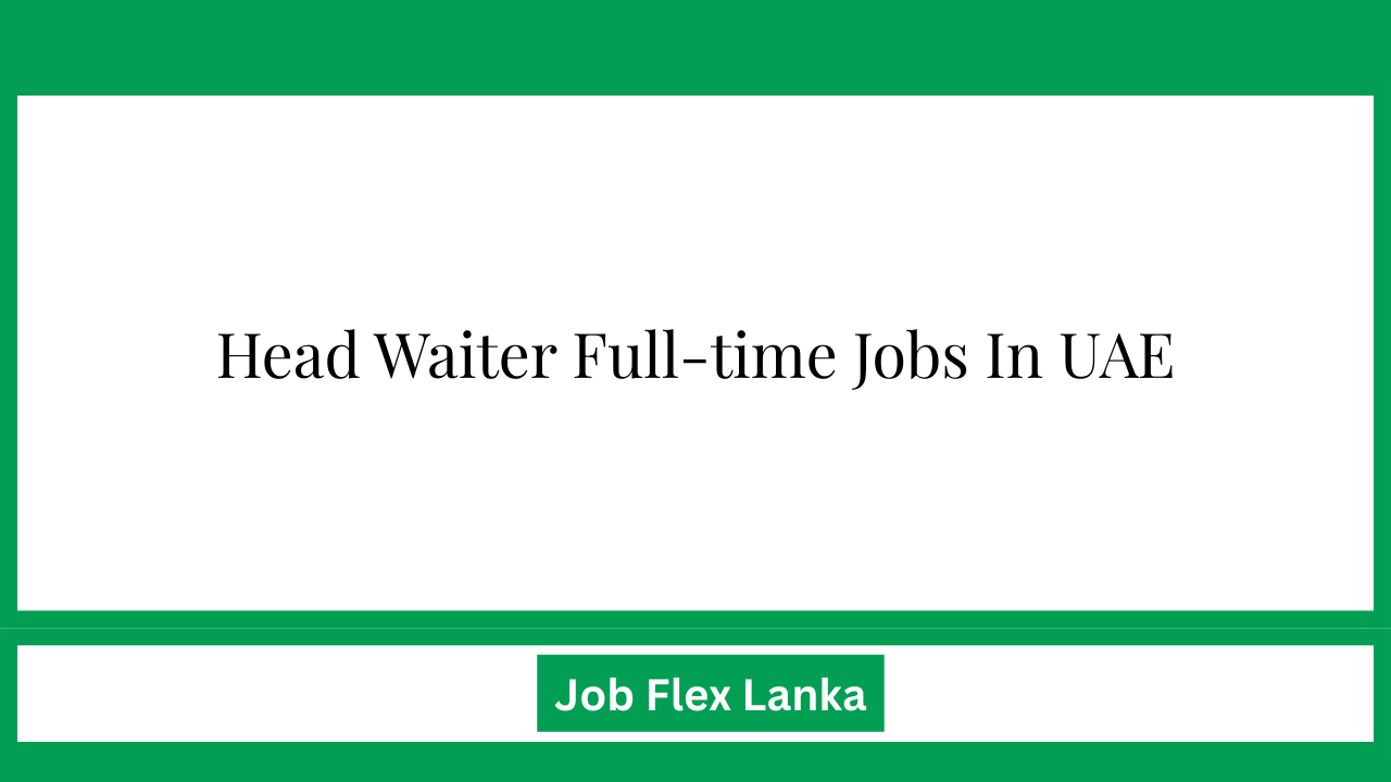 Head Waiter Full-time Jobs In UAE