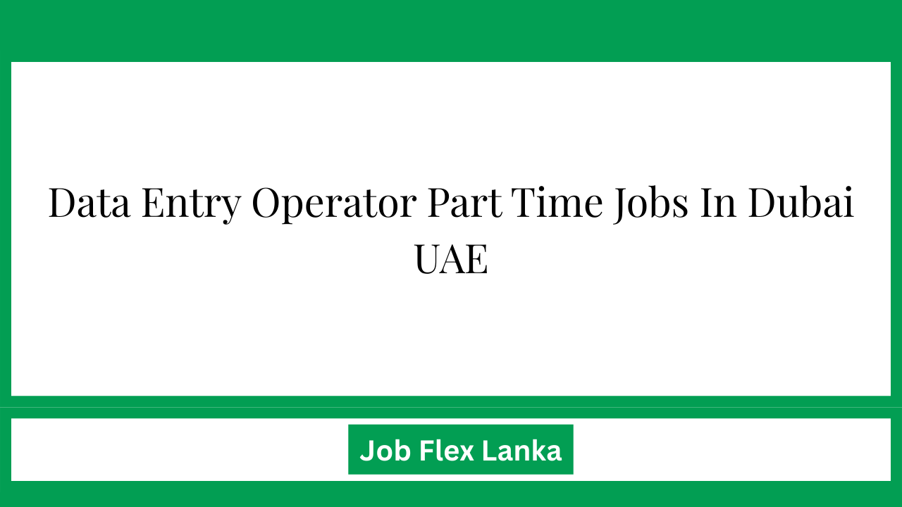 Data Entry Operator Part Time Jobs In Dubai UAE