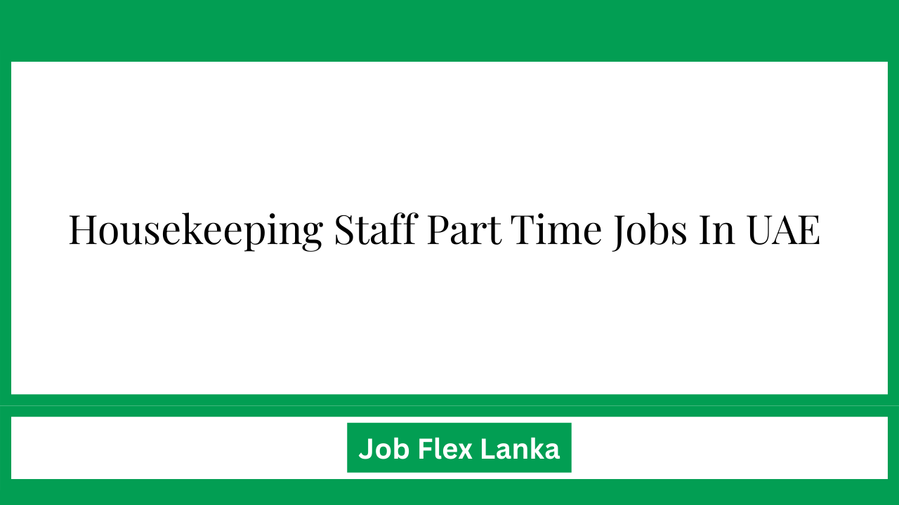 Housekeeping Staff Part Time Jobs In UAE